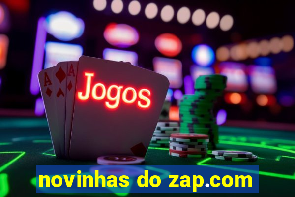 novinhas do zap.com